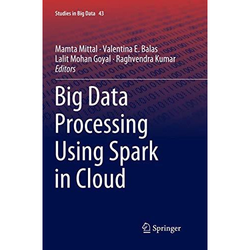 Big Data Processing Using Spark in Cloud [Paperback]