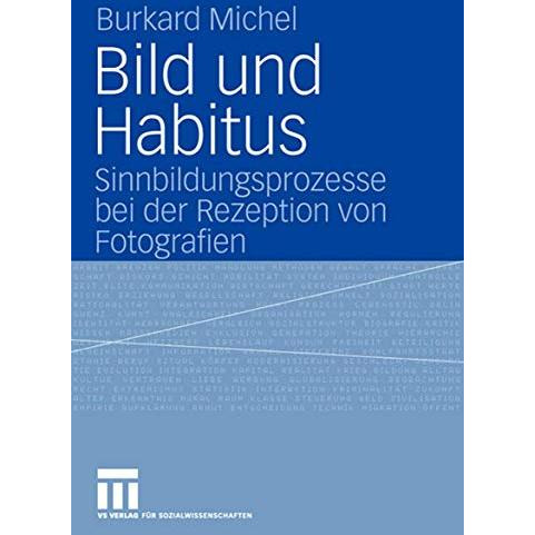 Bild und Habitus: Sinnbildungsprozesse bei der Rezeption von Fotografien [Paperback]