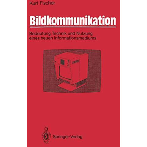 Bildkommunikation: Bedeutung, Technik und Nutzung eines neuen Informationsmedium [Paperback]