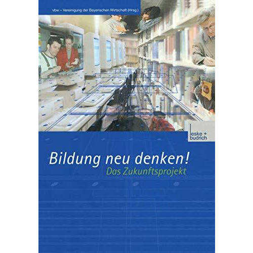 Bildung neu denken! Das Zukunftsprojekt [Paperback]