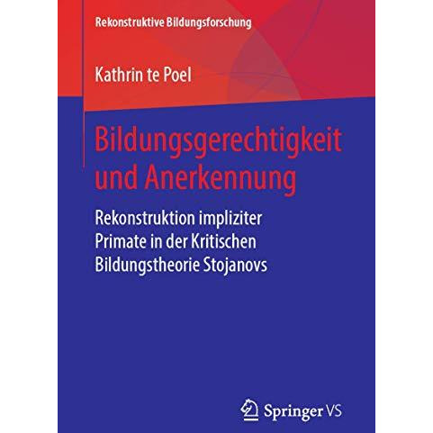 Bildungsgerechtigkeit und Anerkennung: Rekonstruktion impliziter Primate in der  [Paperback]