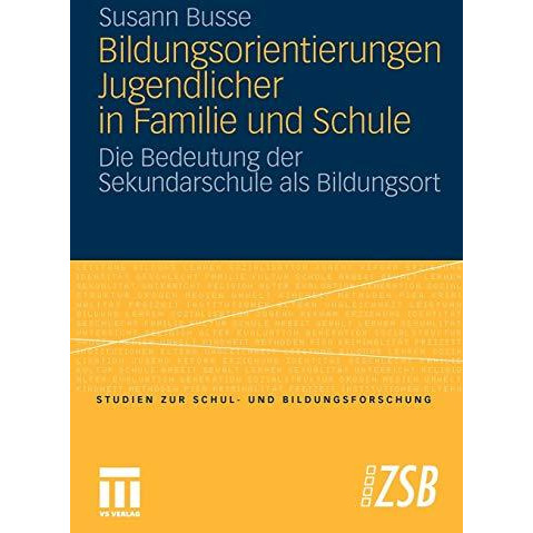 Bildungsorientierungen Jugendlicher in Familie und Schule: Die Bedeutung der Sek [Paperback]