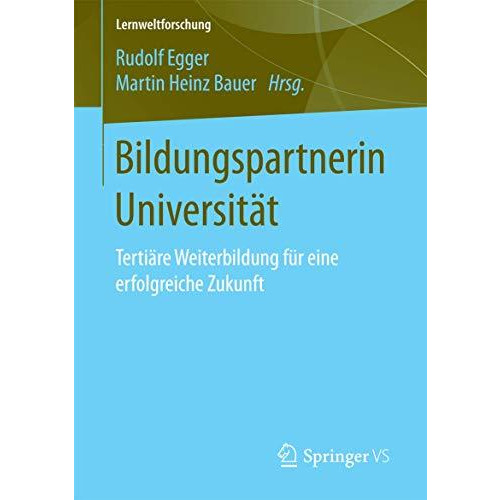 Bildungspartnerin Universit?t: Terti?re Weiterbildung f?r eine erfolgreiche Zuku [Paperback]