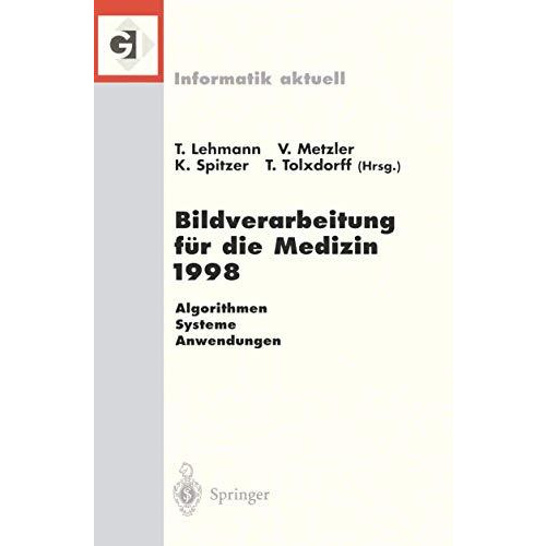 Bildverarbeitung f?r die Medizin 1998: Algorithmen  Systeme  Anwendungen Proce [Paperback]