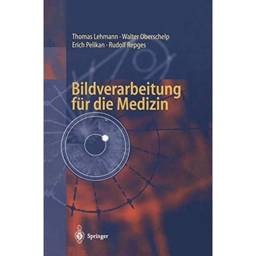 Bildverarbeitung f?r die Medizin: Grundlagen, Modelle, Methoden, Anwendungen [Paperback]