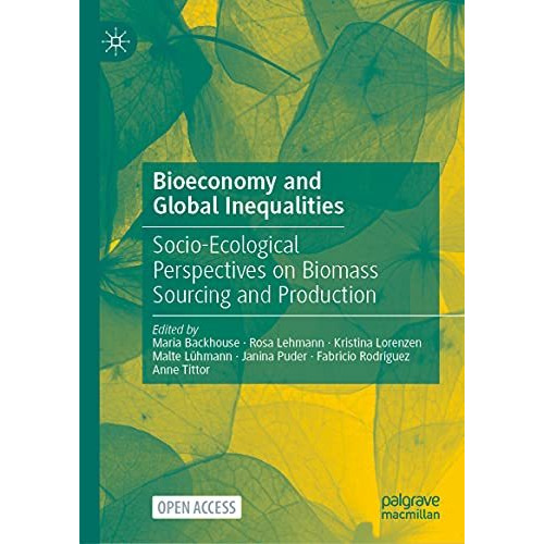 Bioeconomy and Global Inequalities: Socio-Ecological Perspectives on Biomass Sou [Hardcover]