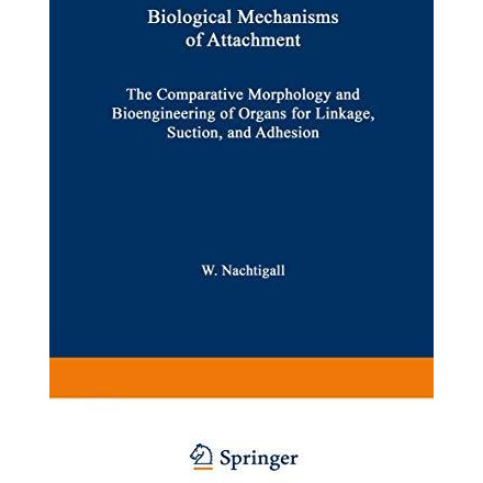 Biological Mechanisms of Attachment: The Comparative Morphology and Bioengineeri [Paperback]