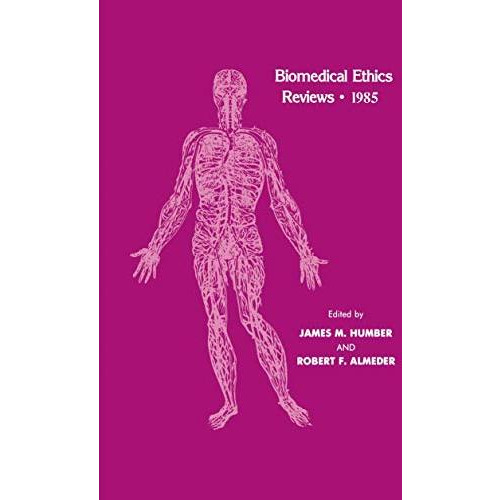 Biomedical Ethics Reviews ? 1985 [Paperback]