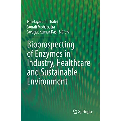 Bioprospecting of Enzymes in Industry, Healthcare and Sustainable Environment [Paperback]