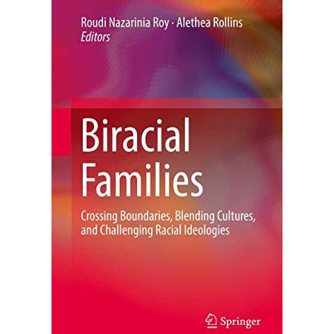 Biracial Families: Crossing Boundaries, Blending Cultures, and Challenging Racia [Hardcover]