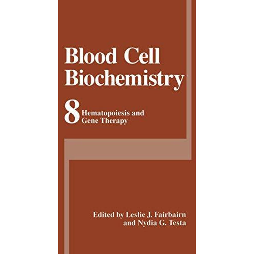 Blood Cell Biochemistry: Hematopoiesis and Gene Therapy [Hardcover]