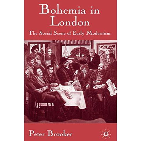 Bohemia in London: The Social Scene of Early Modernism [Hardcover]