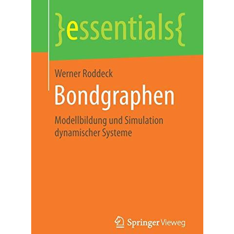 Bondgraphen: Modellbildung und Simulation dynamischer Systeme [Paperback]