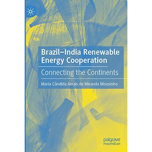 Brazil-India Renewable Energy Cooperation: Connecting the Continents [Paperback]