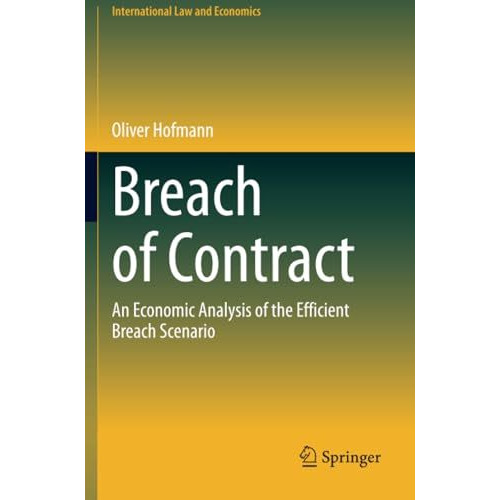 Breach of Contract: An Economic Analysis of the Efficient Breach Scenario [Paperback]