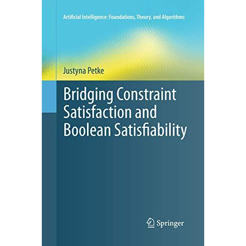 Bridging Constraint Satisfaction and Boolean Satisfiability [Paperback]