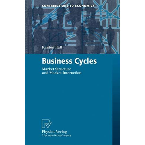 Business Cycles: Market Structure and Market Interaction [Paperback]