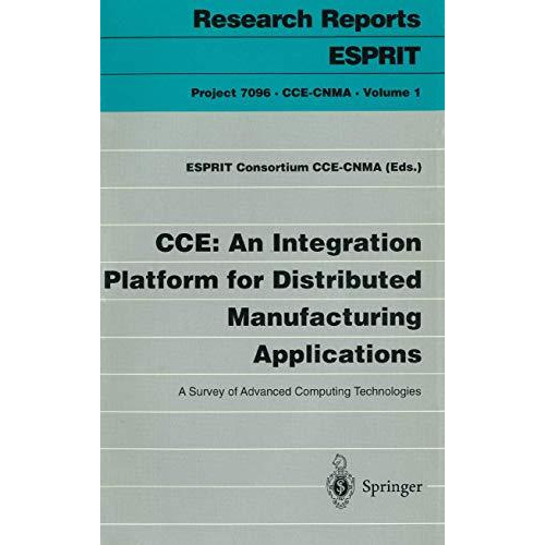 CCE: An Integration Platform for Distributed Manufacturing Applications: A Surve [Paperback]