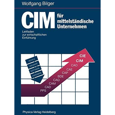 CIM f?r mittelst?ndische Unternehmen: Leitfaden zur wirtschaftlichen Einf?hrung [Paperback]