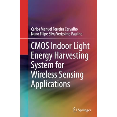 CMOS Indoor Light Energy Harvesting System for Wireless Sensing Applications [Paperback]