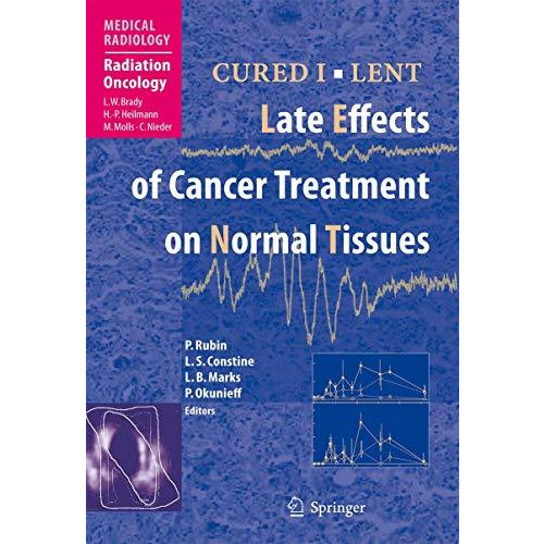 CURED I - LENT Late Effects of Cancer Treatment on Normal Tissues [Paperback]