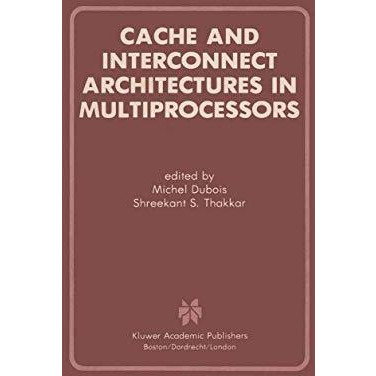 Cache and Interconnect Architectures in Multiprocessors [Hardcover]