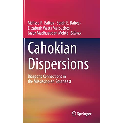 Cahokian Dispersions: Diasporic Connections in the Mississippian Southeast [Hardcover]