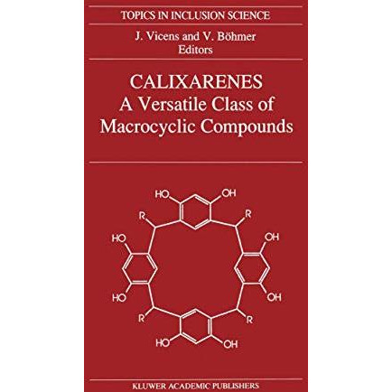 Calixarenes: A Versatile Class of Macrocyclic Compounds [Paperback]