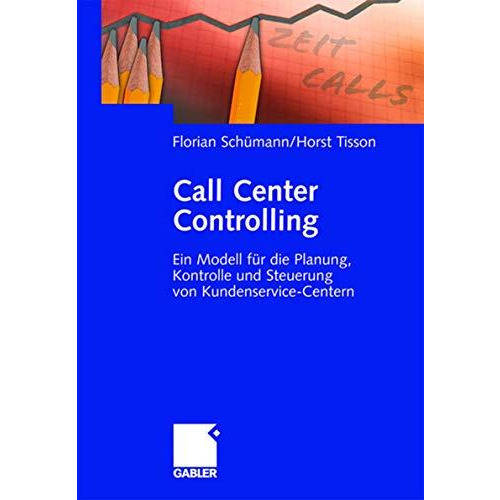 Call Center Controlling: Ein Modell f?r die Planung, Kontrolle und Steuerung von [Hardcover]