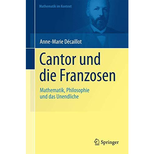 Cantor und die Franzosen: Mathematik, Philosophie und das Unendliche [Paperback]