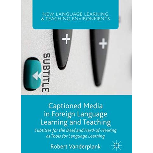 Captioned Media in Foreign Language Learning and Teaching: Subtitles for the Dea [Paperback]