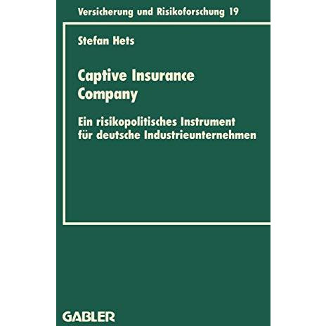 Captive Insurance Company: Ein risikopolitisches Instrument f?r deutsche Industr [Paperback]