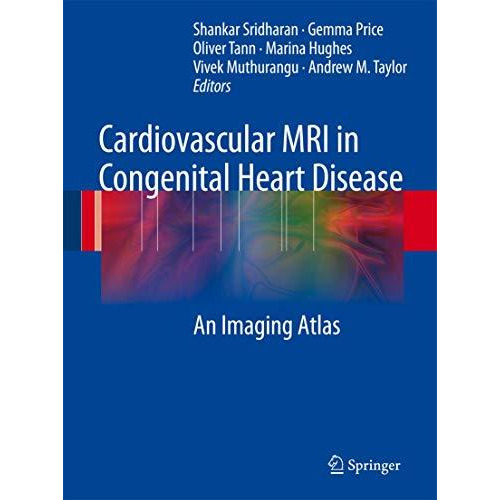 Cardiovascular MRI in Congenital Heart Disease: An Imaging Atlas [Hardcover]