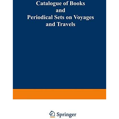 Catalogue of Books and Periodical Sets on Voyages and Travels [Paperback]