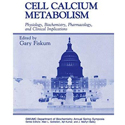 Cell Calcium Metabolism: Physiology, Biochemistry, Pharmacology, and Clinical Im [Paperback]