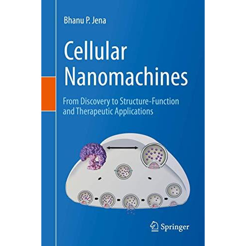 Cellular Nanomachines: From Discovery to Structure-Function and Therapeutic Appl [Hardcover]