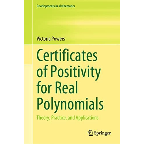 Certificates of Positivity for Real Polynomials: Theory, Practice, and Applicati [Hardcover]