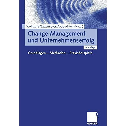 Change Management und Unternehmenserfolg: Grundlagen  Methoden  Praxisbeispiel [Paperback]