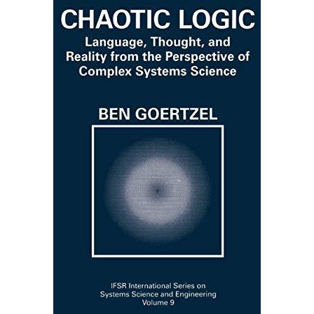 Chaotic Logic: Language, Thought, and Reality from the Perspective of Complex Sy [Hardcover]