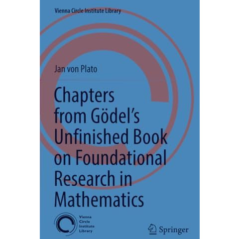 Chapters from G?dels Unfinished Book on Foundational Research in Mathematics [Paperback]