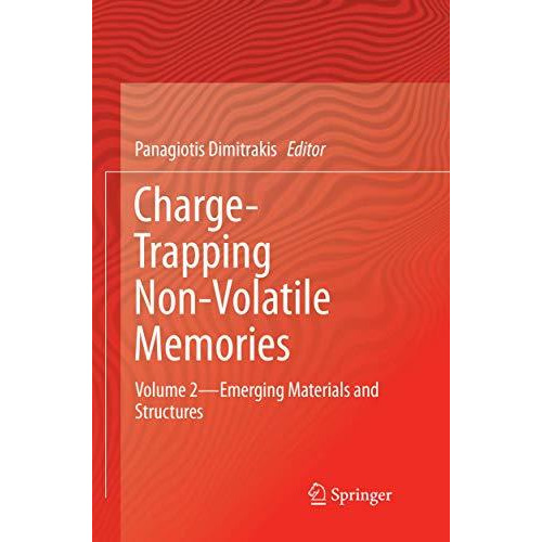 Charge-Trapping Non-Volatile Memories: Volume 2--Emerging Materials and Structur [Paperback]