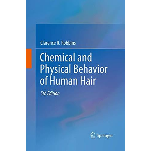 Chemical and Physical Behavior of Human Hair [Paperback]