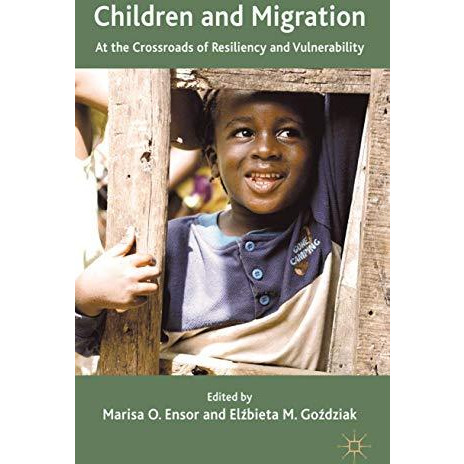 Children and Migration: At the Crossroads of Resiliency and Vulnerability [Hardcover]