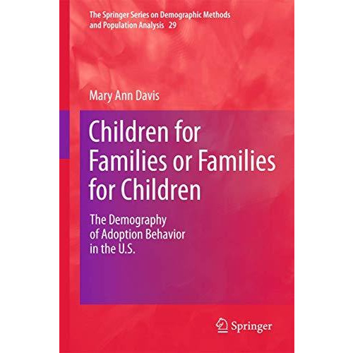 Children for Families or Families for Children: The Demography of Adoption Behav [Paperback]