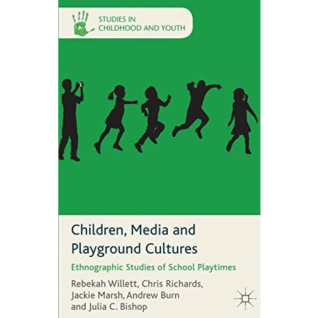 Children, Media and Playground Cultures: Ethnographic Studies of School Playtime [Paperback]