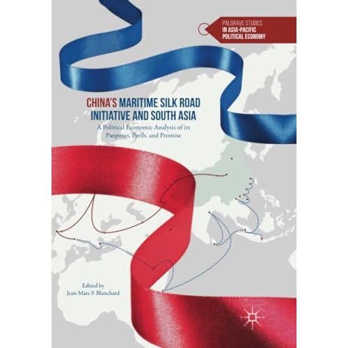 Chinas Maritime Silk Road Initiative and South Asia: A Political Economic Analy [Paperback]