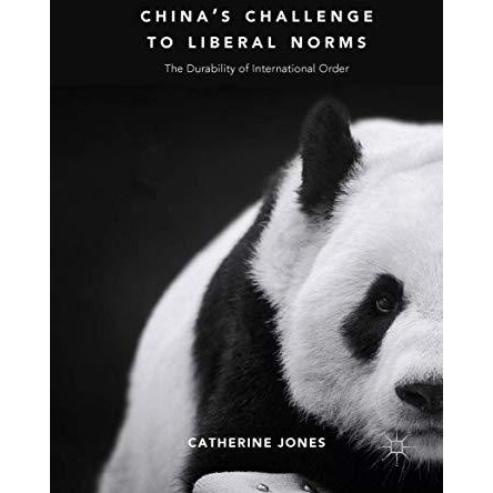 China's Challenge to Liberal Norms: The Durability of International Order [Hardcover]