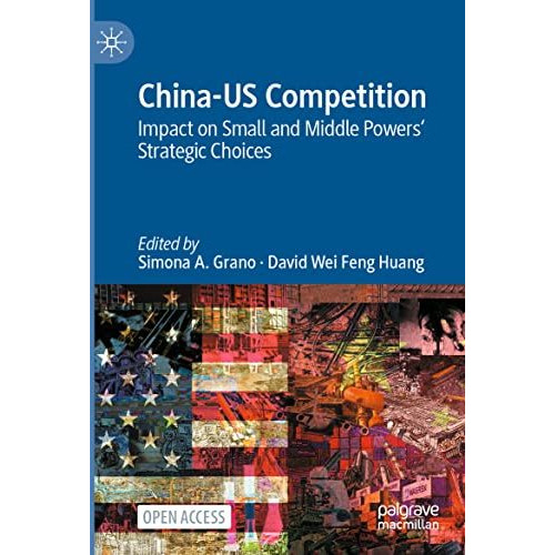 China-US Competition: Impact on Small and Middle Powers' Strategic Choices [Paperback]