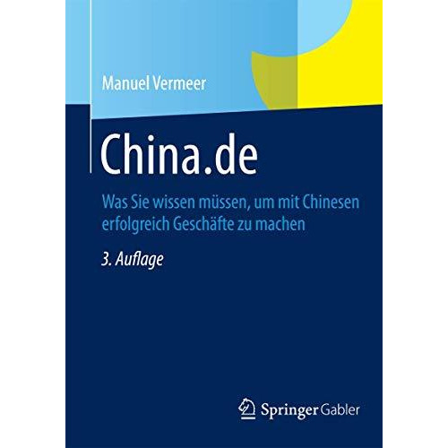 China.de: Was Sie wissen m?ssen, um mit Chinesen erfolgreich Gesch?fte zu machen [Hardcover]