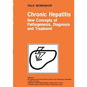 Chronic Hepatitis: New Concepts of Pathogenesis, Diagnosis and Treatment [Hardcover]